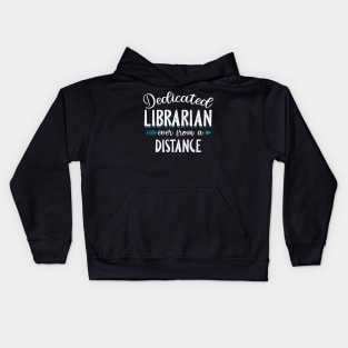 Dedicated Librarian Even From A Distance Kids Hoodie